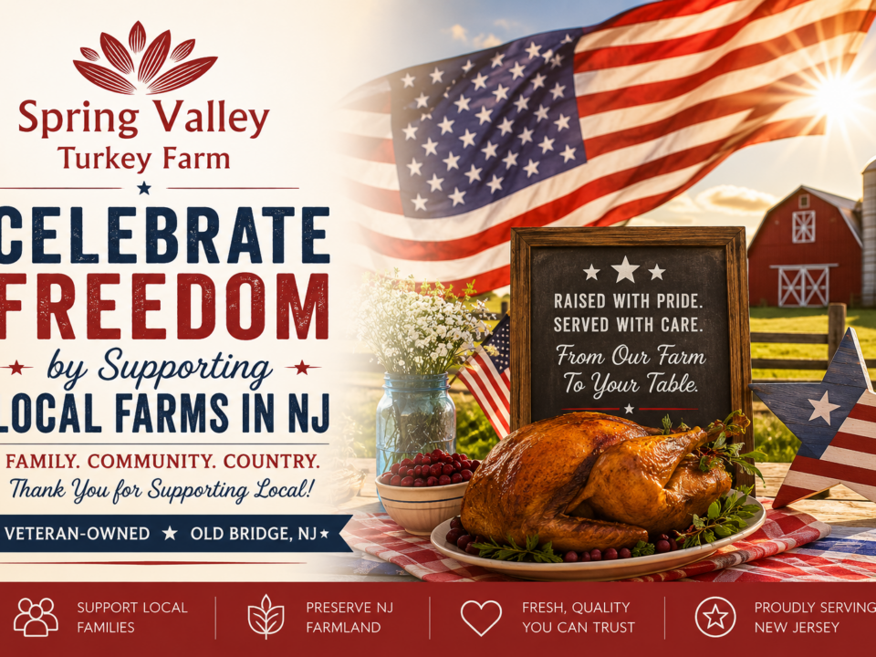 Veteran-owned Spring Valley Turkey Farm in Old Bridge, NJ celebrating Independence Day while encouraging support for local farms in New Jersey.