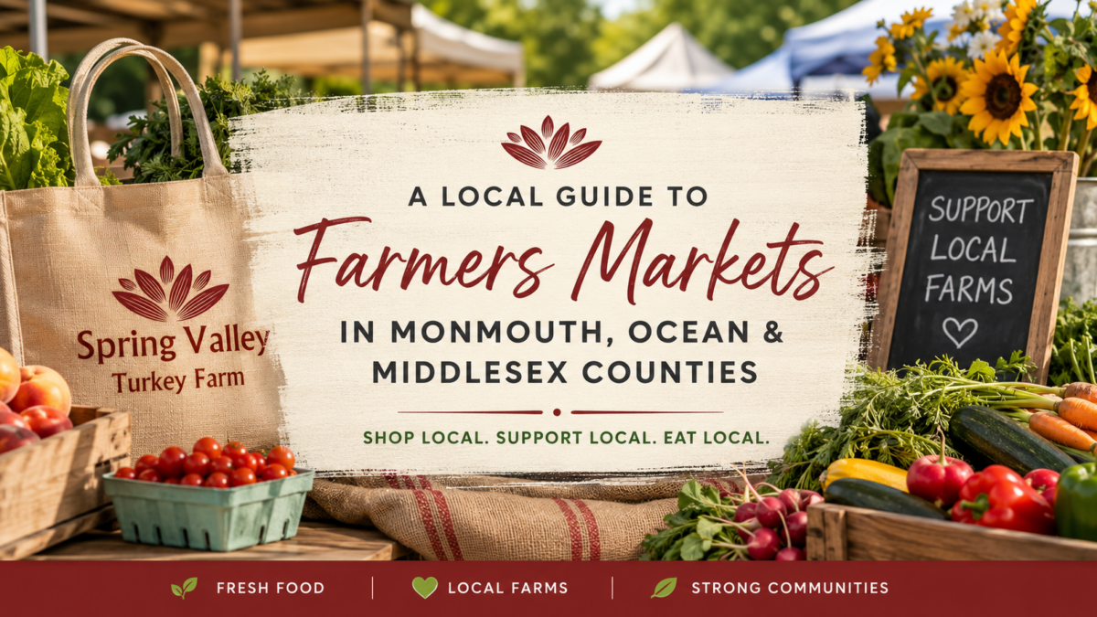 Spring Valley Turkey Farm guide to farmers markets in Monmouth, Ocean and Middlesex counties, New Jersey.